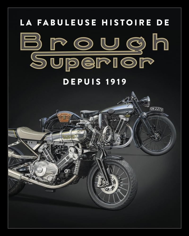 La fabuleuse histoire de Brough Superior : depuis 1919