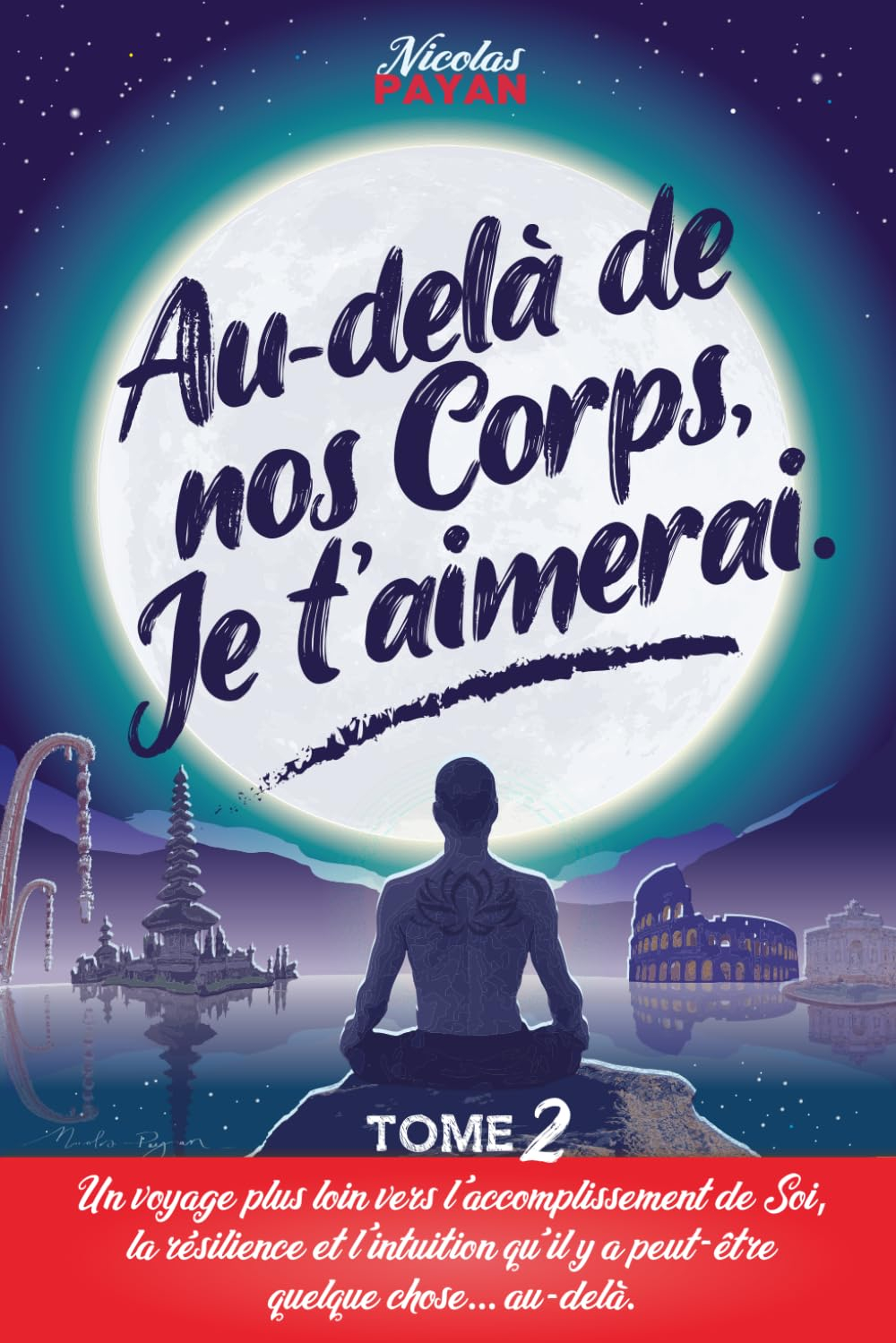 Au-delà de nos Corps, Je t'aimerai: Tome 2 ! La suite de "Par-delà le Monde..." Un roman feel good s