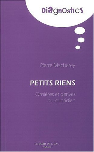 Petits riens : ornières et dérives du quotidien