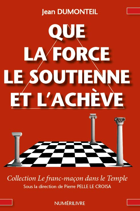 Que la force le soutienne et l'achève