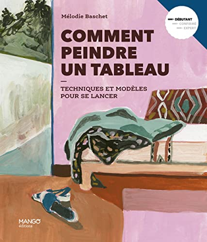 Comment peindre un tableau : techniques et modèles pour se lancer : débutant