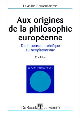 Aux origines de la philosophie européenne : de la pensée archaïque au néoplatonisme