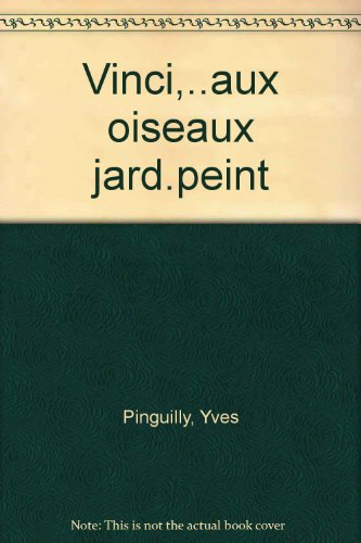 Léonard de Vinci : le peintre qui parlait aux oiseaux