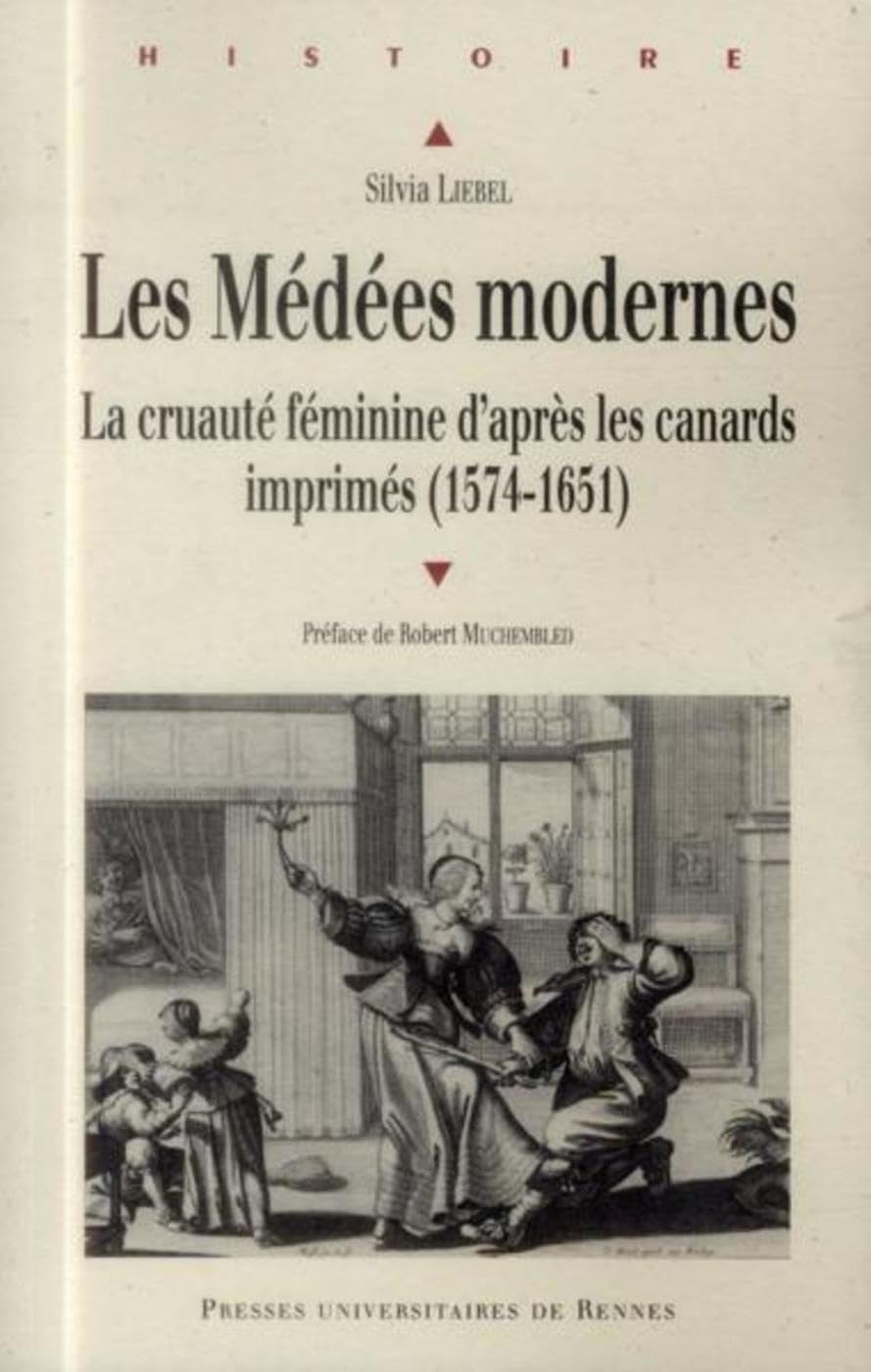 Les Médées modernes : la cruauté féminine d'après les canards imprimés français (1574-1651)