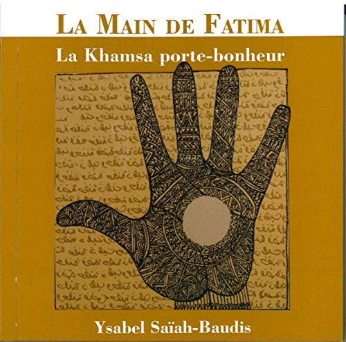 La main de Fatima : la Khamsa  porte-bonheur