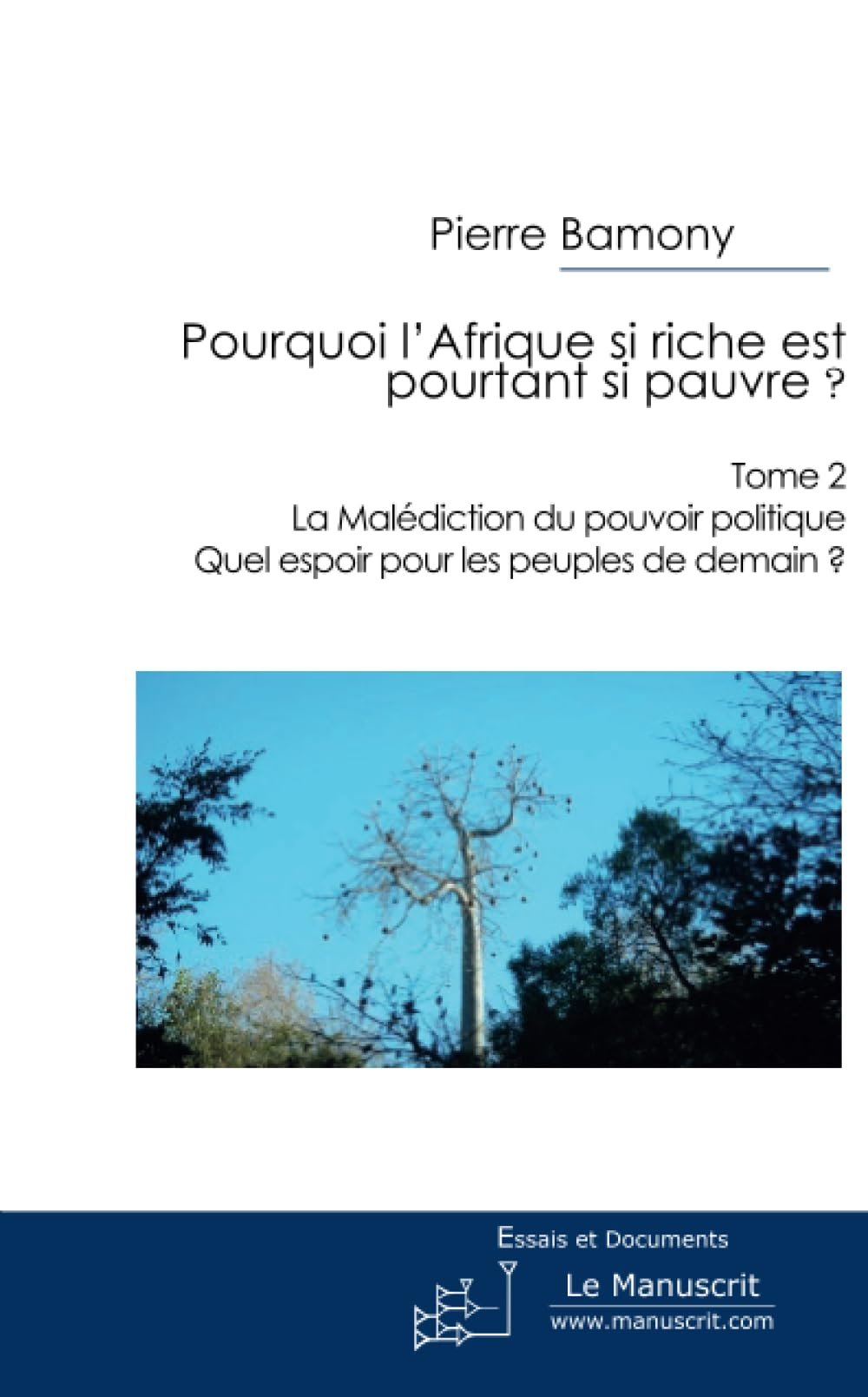 Pourquoi l'Afrique si riche est pourtant si pauvre ? : Tome 2