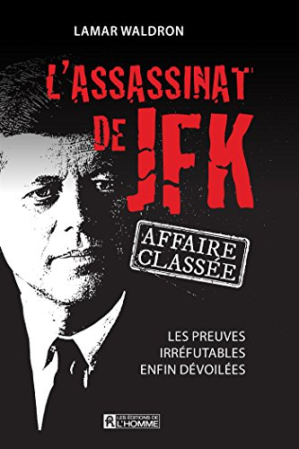 L'assassinat de JFK : affaire classée : les preuves irréfutables enfin dévoilées