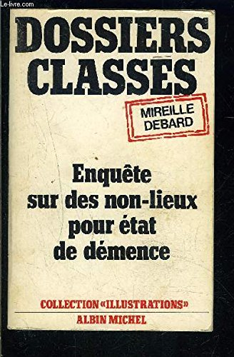 Dossiers classés : enquête sur les non-lieux pour état de démence