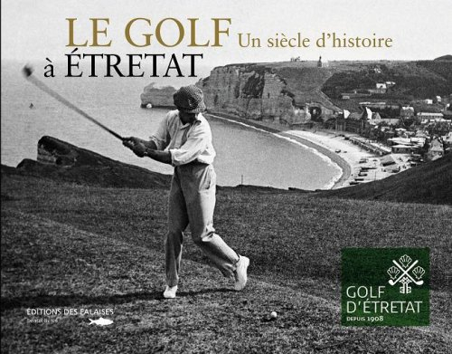 Le golf à Etretat : un siècle d'histoire