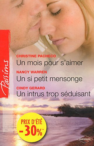 Un mois pour s'aimer. Un si petit mensonge. Un intrus trop séduisant