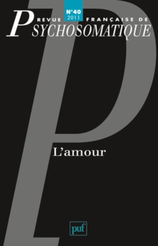 Revue française de psychosomatique, n° 40. L'amour