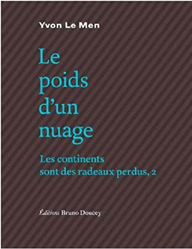 Les continents sont des radeaux perdus. Vol. 2. Le poids d'un nuage