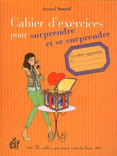 Cahier d'exercices pour surprendre et se surprendre