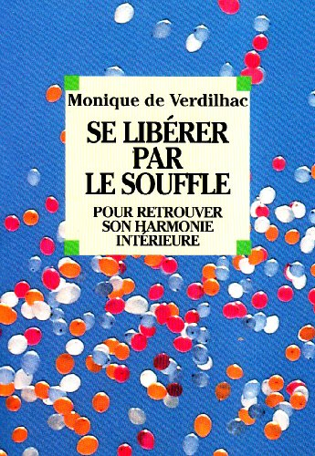 Se libérer par le souffle : pour retrouver son harmonie intérieure