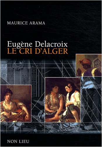 Eugène Delacroix : le cri d'Alger