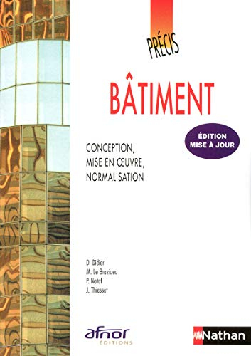 Précis de bâtiment : conception, mise en oeuvre, normalisation