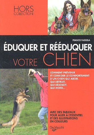Eduquer et rééduquer votre chien : comment prévenir et corriger le comportement d'un chien qui aboie