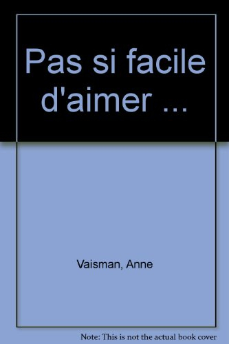 pas si facile d'aimer ...