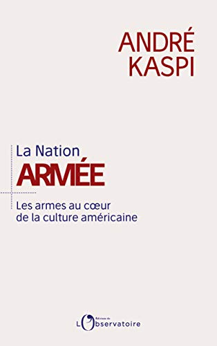 La nation armée : les armes au coeur de la culture américaine