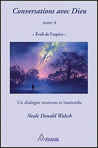 Conversations avec Dieu. Vol. 4. Éveil de l'espèce : un dialogue nouveau et inattendu