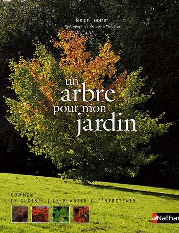 Un arbre pour mon jardin : comment le choisir, le planter, l'entretenir