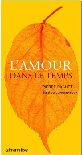 L'amour dans le temps : essai autobiographique