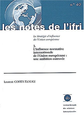 La stratégie d'influence de l'Union européenne. Vol. 3. L'influence normative internationale de l'Un