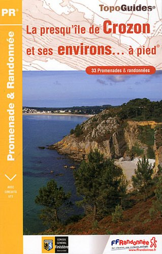 La presqu'île de Crozon et ses environs... à pied : 33 promenades & randonnées