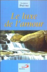 le luxe de l'amour, ou, méditations évangéliques actuelles
