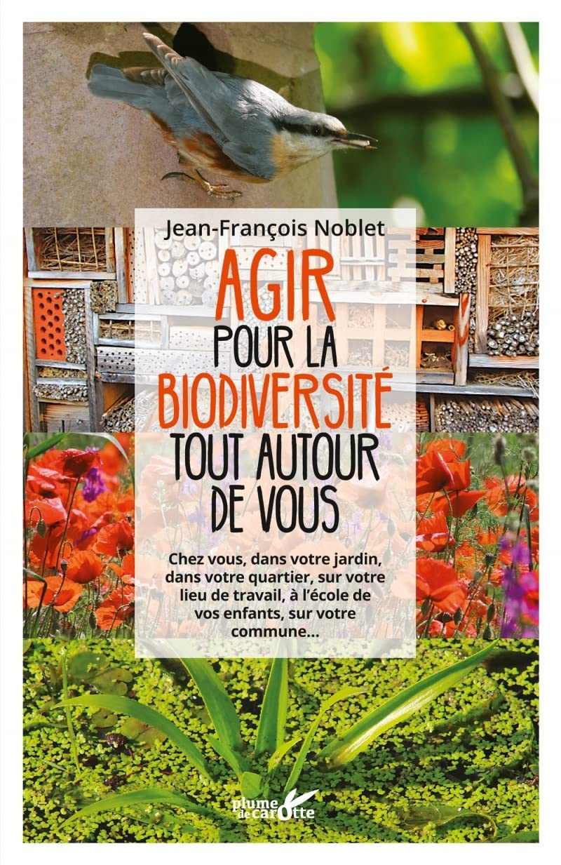 Agir pour la biodiversité tout autour de vous : chez vous, dans votre jardin, dans votre quartier, s