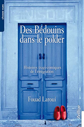 Des Bédouins dans le polder : histoires tragi-comiques de l'émigration