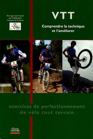 VTT : comprendre la technique et l'améliorer : exercices de perfectionnement de vélo tout-terrain