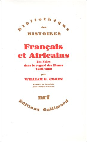 Français et Africains : les noirs dans le regard des blancs, 1530-1880