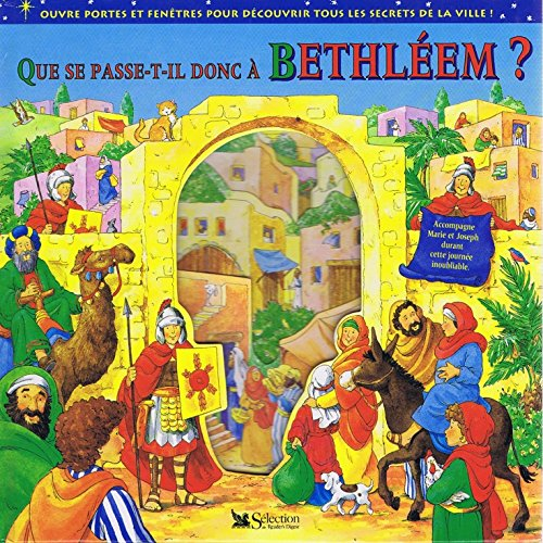 que se passe-t-il donc à bethléem ? : ouvre portes et fenêtres pour découvrir tous les secrets de la