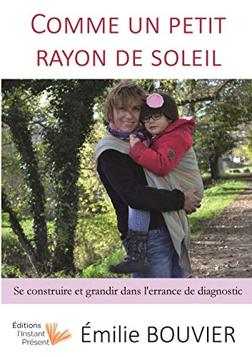 Comme un petit rayon de soleil : se construire et grandir dans l'errance de diagnostic