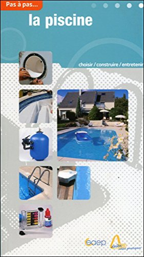 Piscine : choisir, construire, entretenir