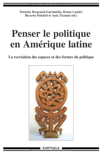 Penser le politique en Amérique latine : la recréation des espaces et des formes du politique