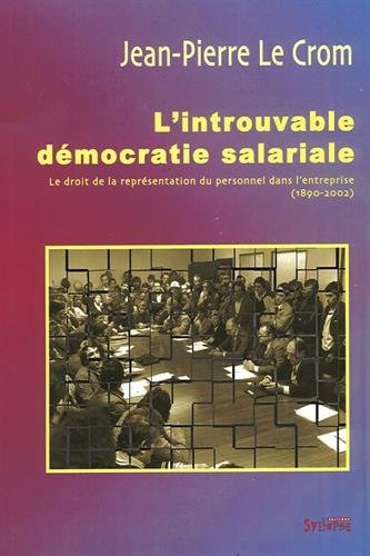 L'introuvable démocratie salariale : le droit de la représentation du personnel dans l'entreprise (1