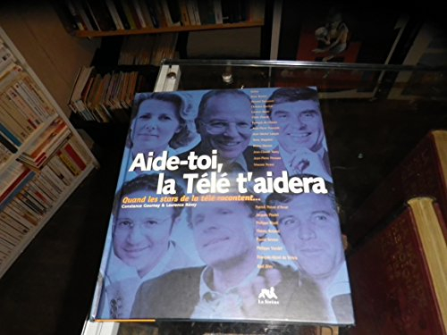 Aide toi, la télé t'aidera : quand les stars de la télé racontent