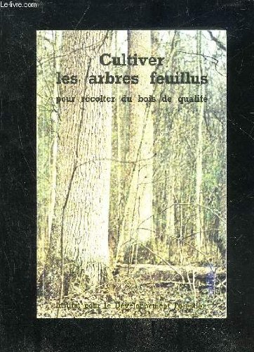 cultiver les arbres feuillus pour recolter du bois de qualite