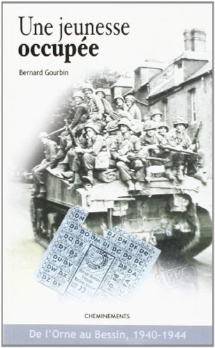 Une jeunesse occupée : de l'Orne au Bessin, 1940-1944