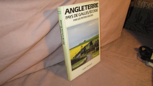 L'Angleterre : Pays de Galles, Ecosse par les petites routes