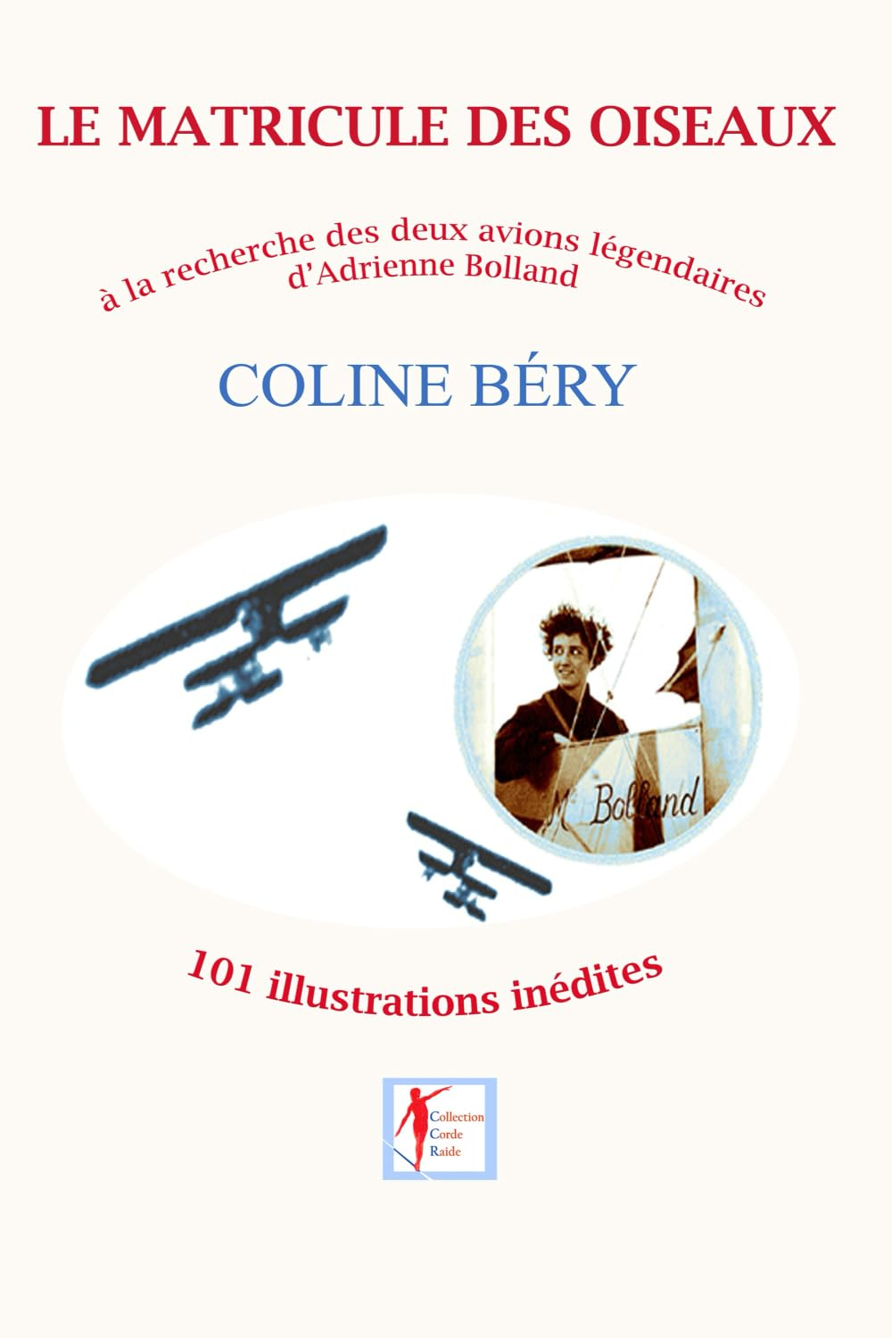 LE MATRICULE DES OISEAUX: Adrienne Bolland, à la recherche de ses avions légendaires