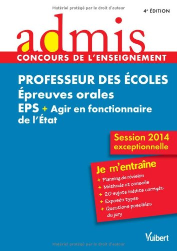 Professeur des écoles : épreuves orales EPS + agir en fonctionnaire de l'Etat : session 2014 excepti