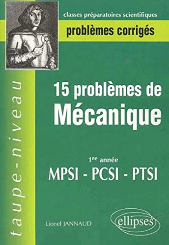 15 problèmes corrigés de mécanique en première année de prépa scientifique : 1re année, classes prép