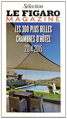 Les 300 plus belles chambres d'hôtes 2014-2015
