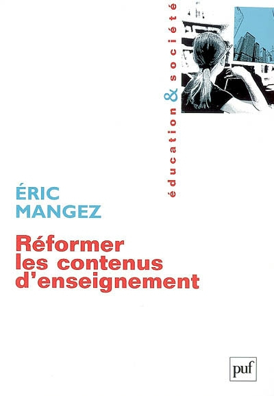 Réformer les contenus d'enseignement : une sociologie du curriculum