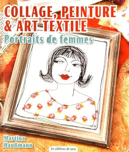Portraits de femmes : collage, peinture & art textile