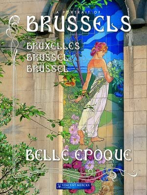 Brussels Belle Epoque. Bruxelles Belle Epoque. Brussel Belle Epoque
