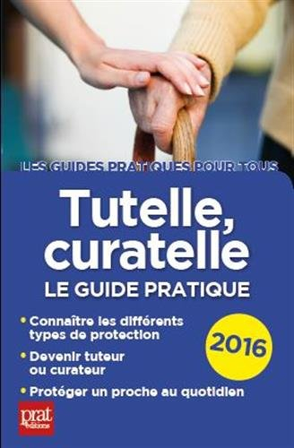 Tutelle, curatelle : le guide pratique